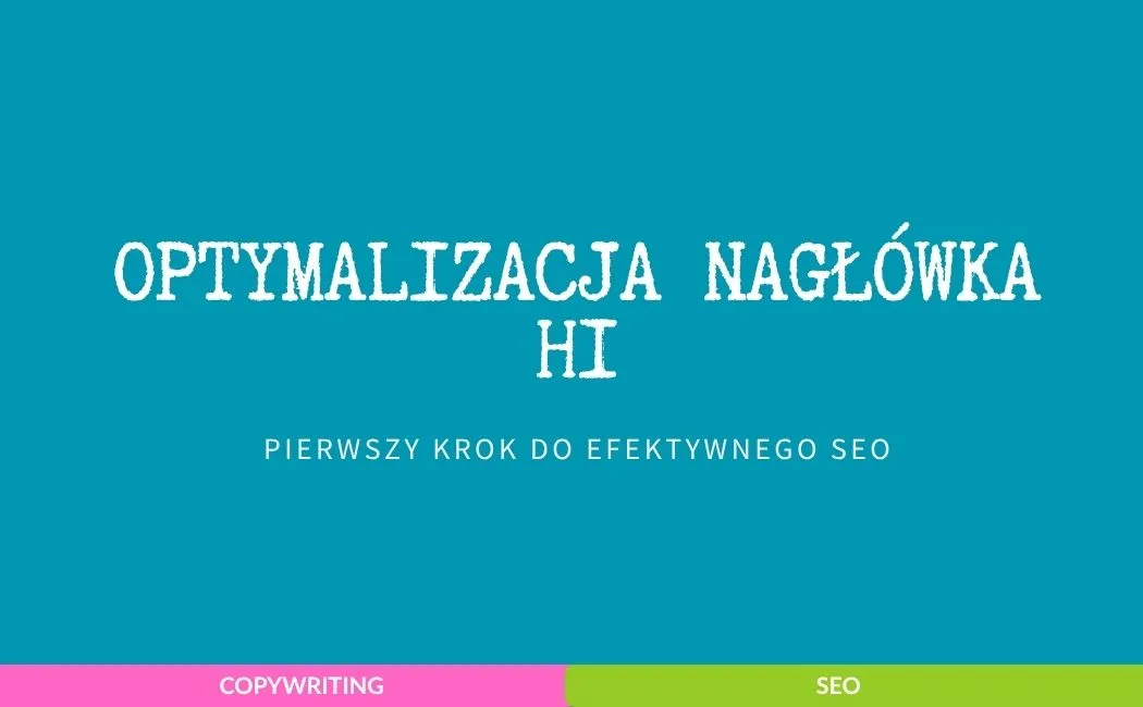 Optymalizacja nagłówka H1: Pierwszy krok do efektywnego SEO