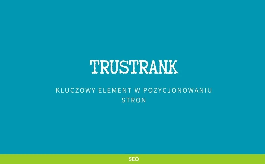 TrustRank: Kluczowy element w pozycjonowaniu stron